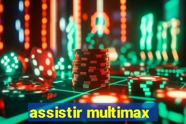 assistir multimax